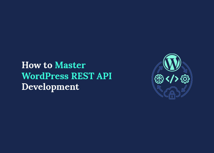 How to Master WordPress REST API Development