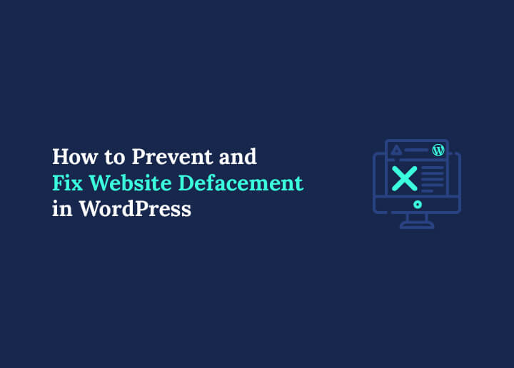 How to Prevent and Fix Website Defacement in WordPress