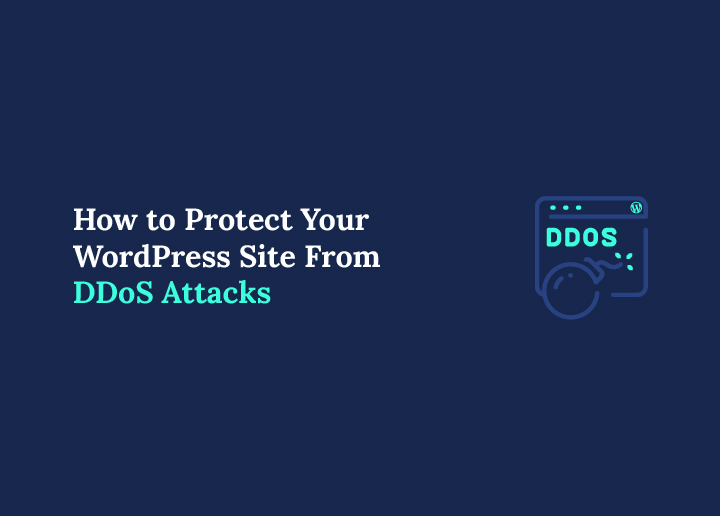 How to Protect Your WordPress Site From DDoS Attacks