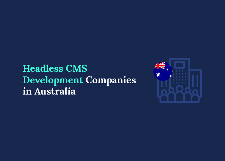 Best Headless CMS Development Companies in Australia
