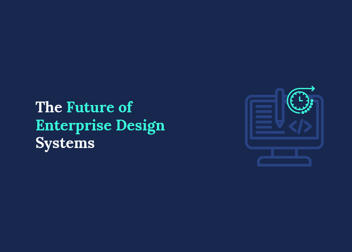 Future of Enterprise Design Systems