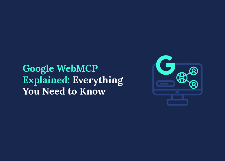 Google WebMCP Explained Everything You Need to Know