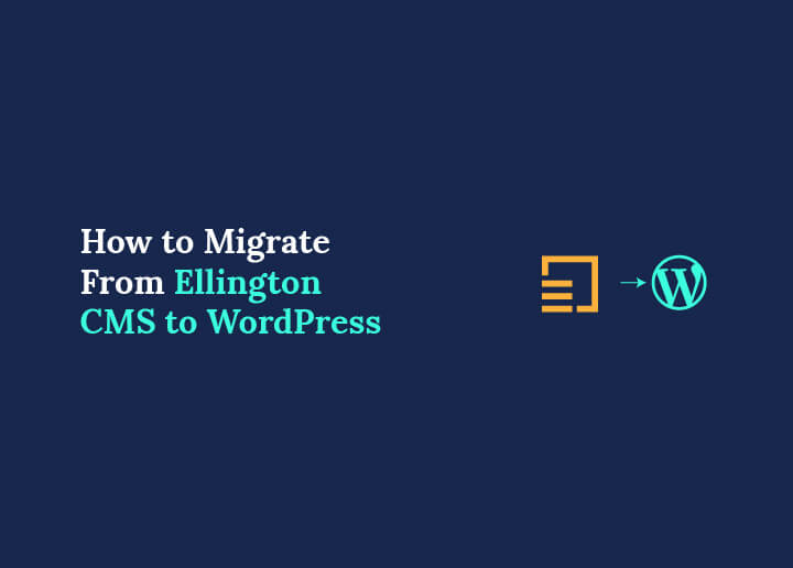 Migrate From Ellington CMS to WordPress