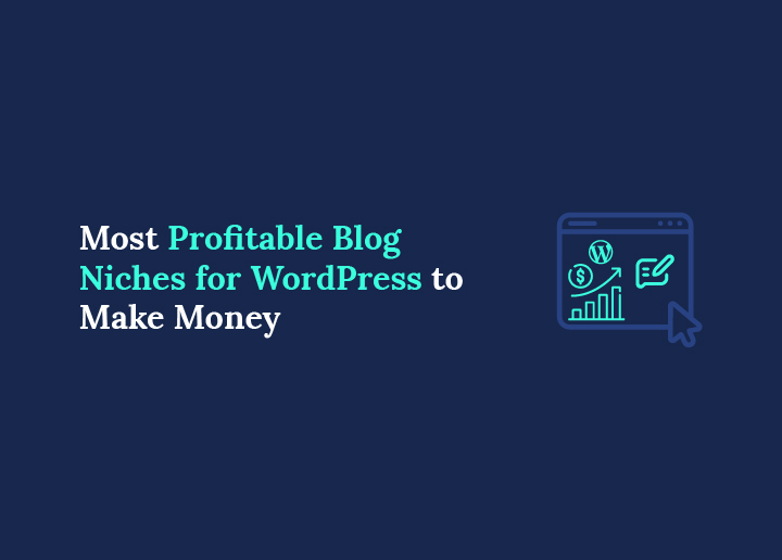 Most Profitable Blog Niches for WordPress to Make Money