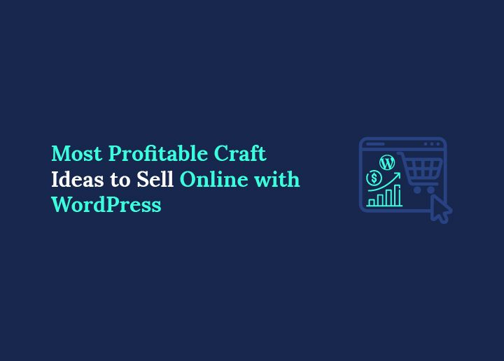 Most Profitable Craft Ideas to Sell Online with WordPress