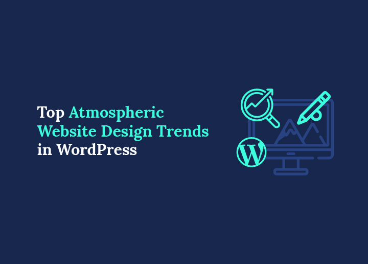 Top Atmospheric Website Design Trends in WordPress