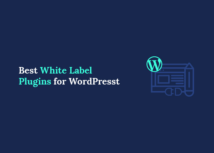 Best White Label Plugins for WordPress