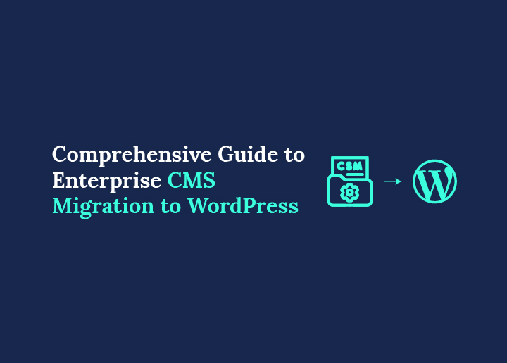 Enterprise CMS Migration to WordPress
