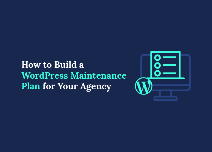 How to Build a WordPress Maintenance Plan for Your Agency The 2026 Guide