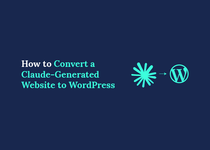 How to Convert a Claude-Generated Website to WordPress