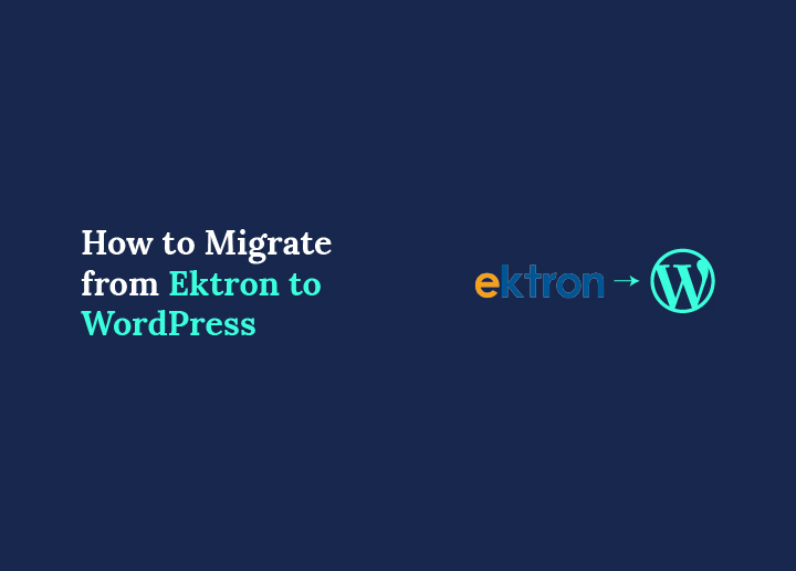 How to Migrate from Ektron to WordPress