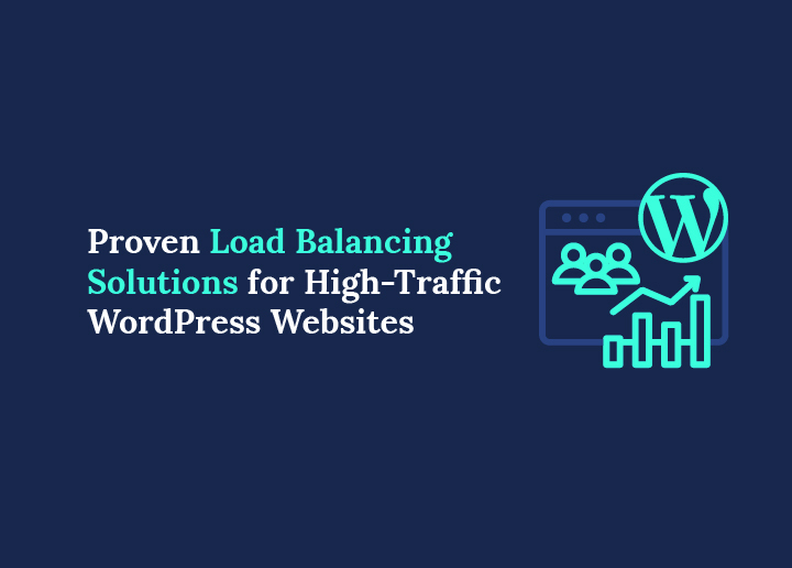 Proven Load Balancing Solutions for High-Traffic WordPress Websites