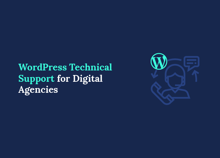 WordPress Technical Support for Digital Agencies