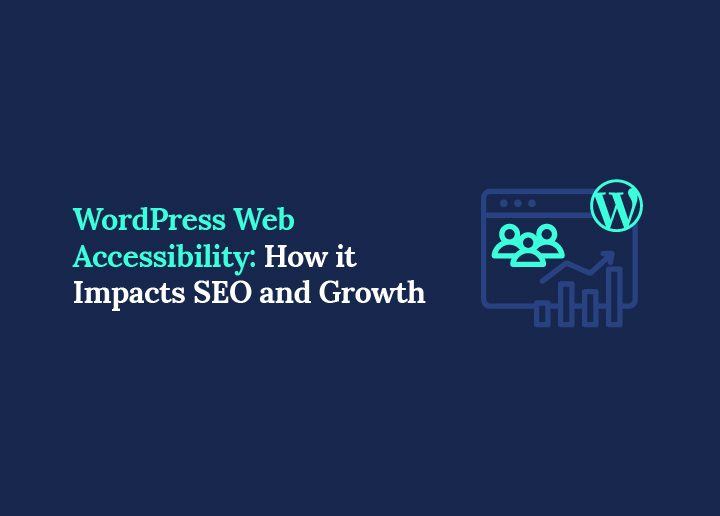 WordPress Web Accessibility How It Impacts SEO and Growth