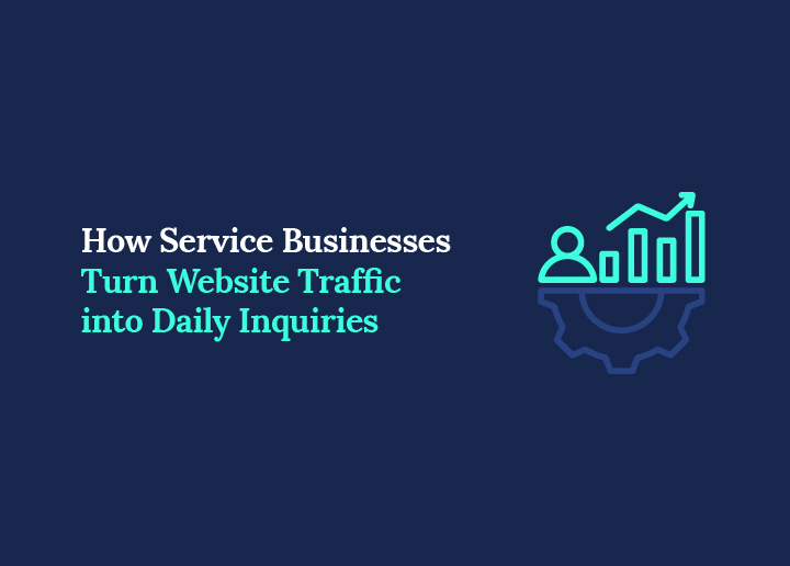 How Service Businesses Can Turn Website Traffic into Daily Customer Inquiries