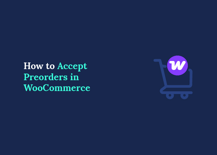 How to Accept Pre-orders in WooCommerce in 2026