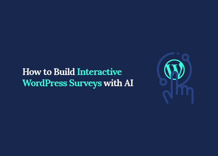 How to Build Interactive WordPress Surveys with AI