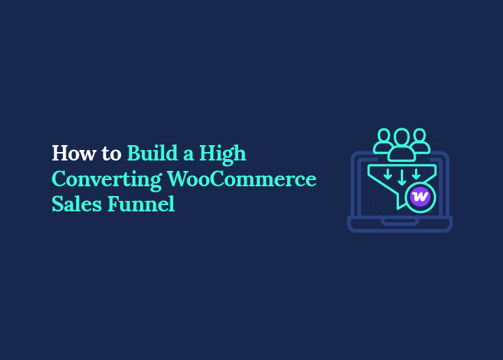 How to Build a High-Converting WooCommerce Sales Funnel