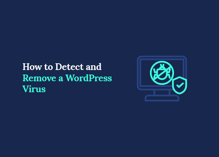 How to Detect and Remove a WordPress Virus (2026 Guide)