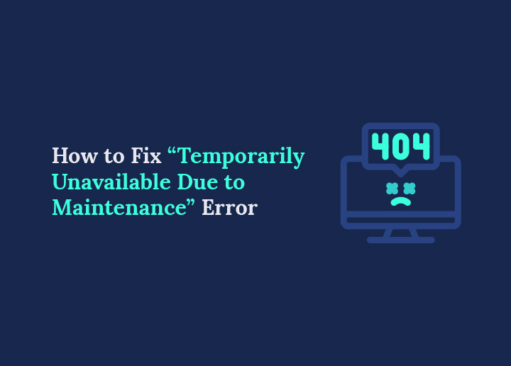 How to Fix Temporarily Unavailable Due to Maintenance Error in WordPress
