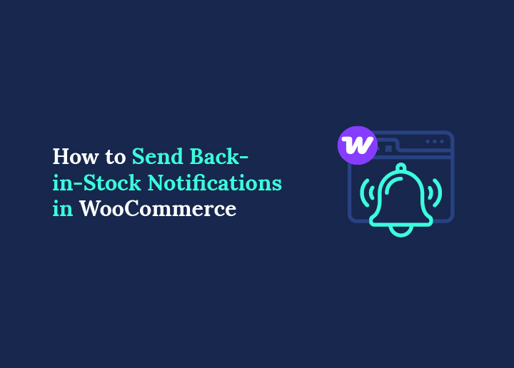 How to Send Back-in-Stock Notifications in WooCommerce and Recover Lost Sales