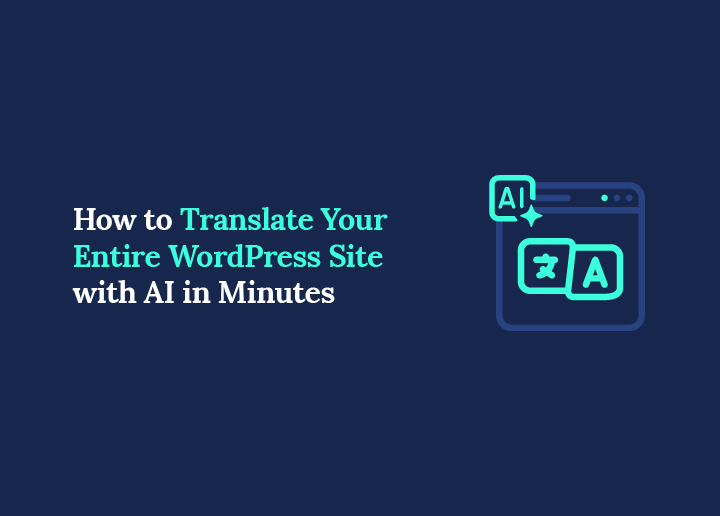 How to Translate Your Entire WordPress Site With AI in Minutes