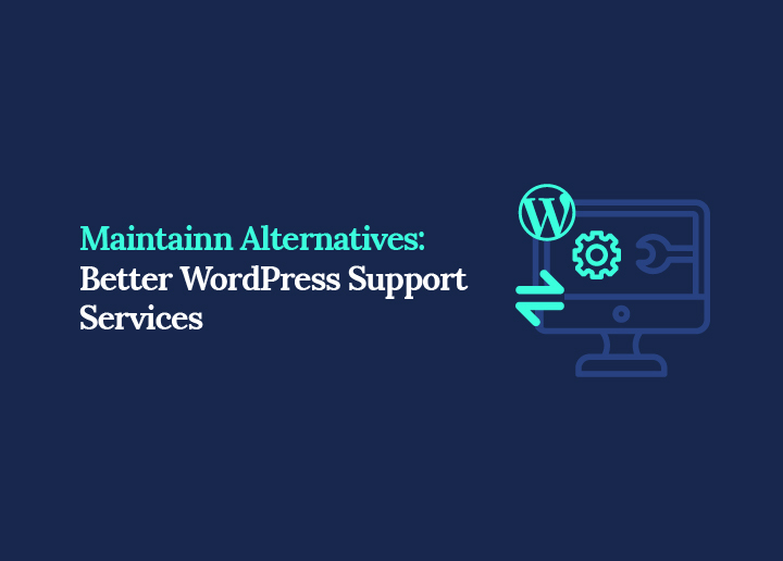 Maintainn Alternatives Better WordPress Support Services