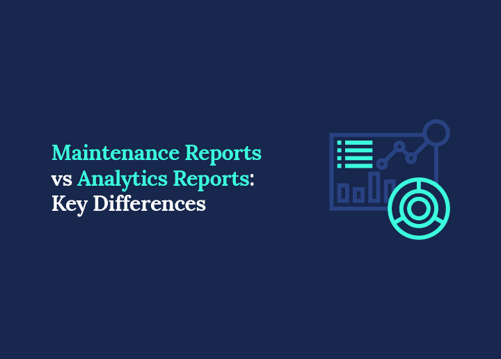 Maintenance Reports vs Analytics Reports