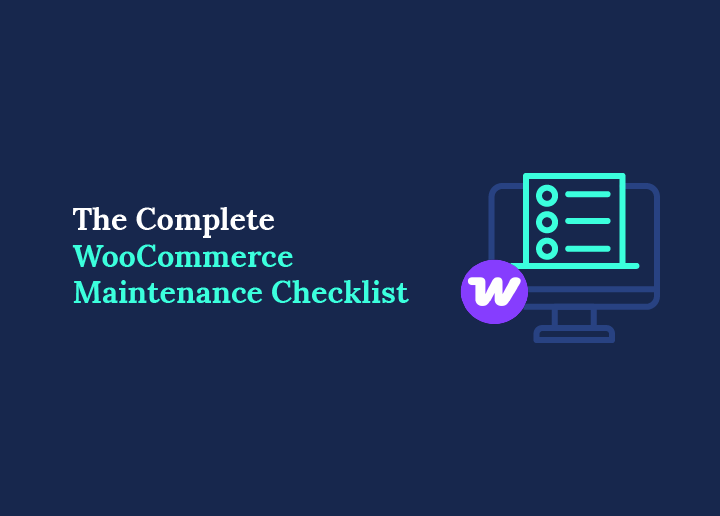 The Complete WooCommerce Maintenance Checklist