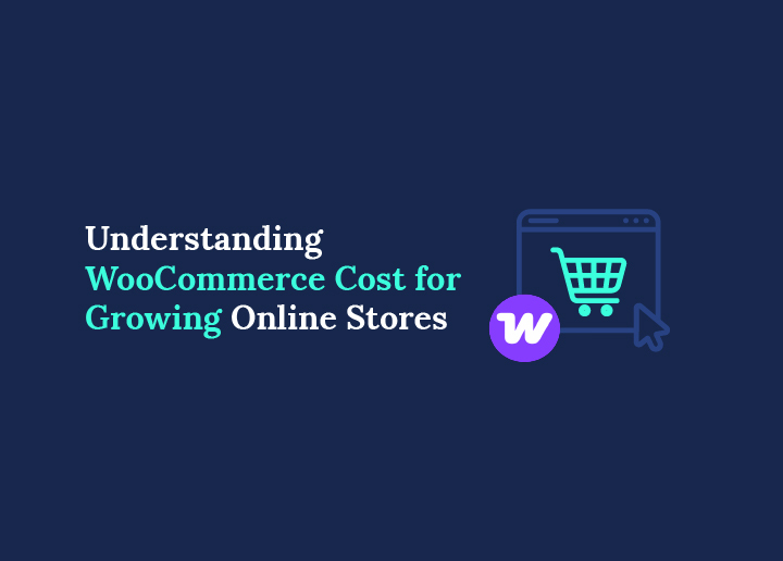 Understanding WooCommerce Cost for Growing Online Stores