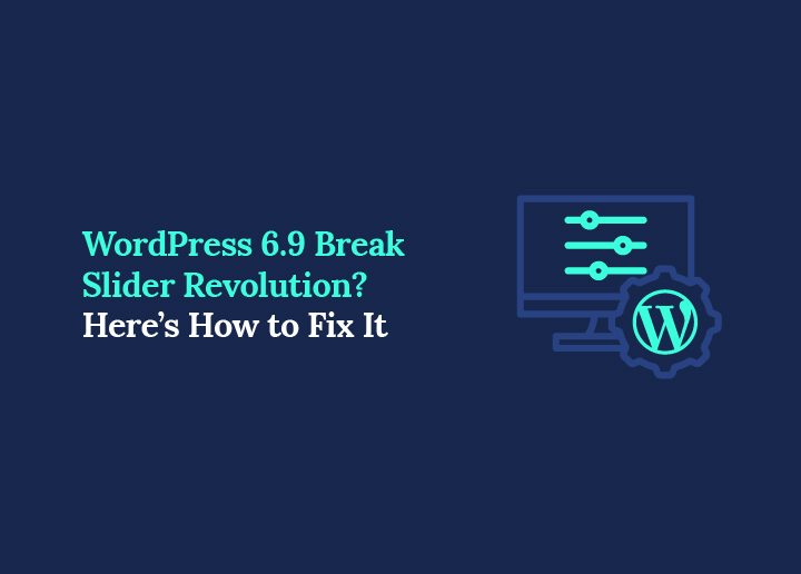 WordPress 6.9 Broke Slider Revolution Here's How to Fix It