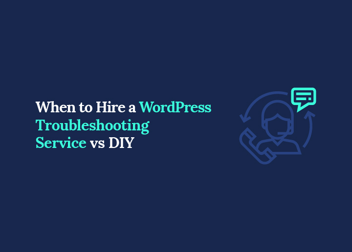 WordPress Troubleshooting Service vs DIY