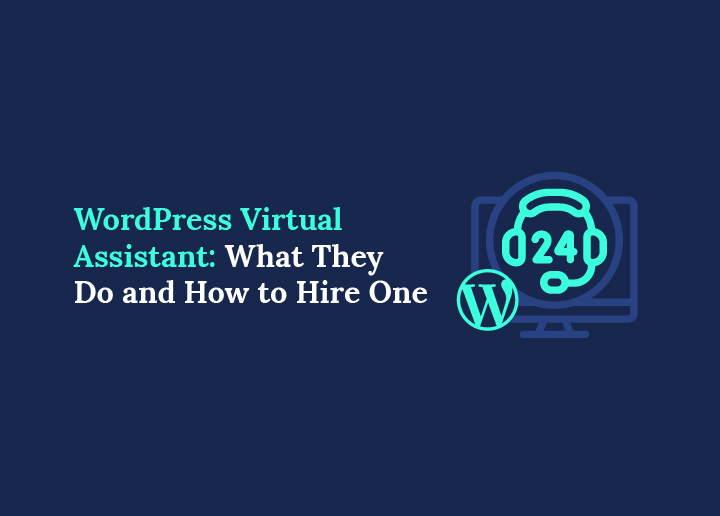 WordPress Virtual Assistant What They Do and How to Hire One