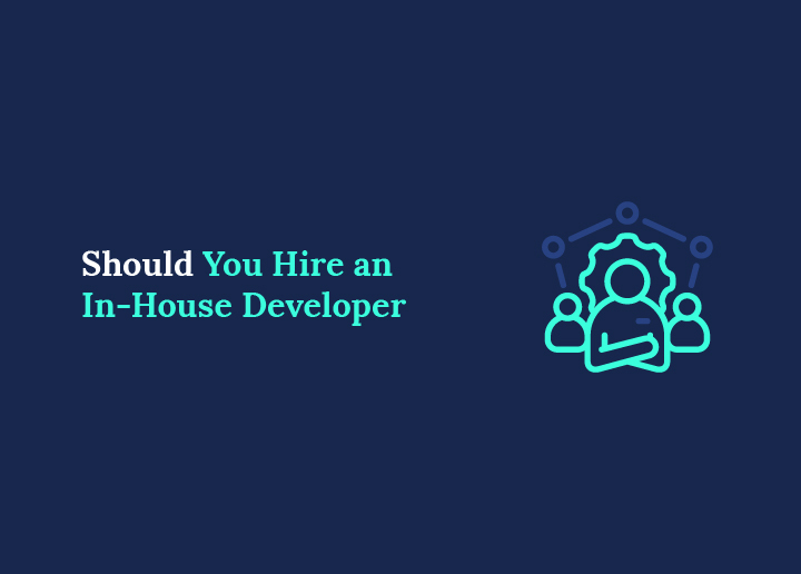 should-you-hire-in-house-developer?